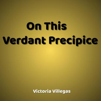 On This Verdant Precipice