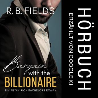 [German] - Bargain with the Billionaire: Ein Steinreicher Junggesellenroman (Buch 1)