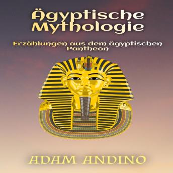 [German] - Ägyptische Mythologie: Erzählungen aus dem ägyptischen Pantheon