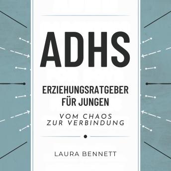[German] - ADHS-Erziehungsratgeber für Jungen: Vom Chaos zur Verbindung: Helfen Sie Ihrem Sohn zu gedeihen, Verbessern Sie die Kommunikation und Stärken Sie Ihre Bindung ohne Stress