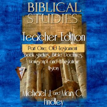 Biblical Studies Teacher Edition Part One: Old Testament: Book Studies, Manuscript and Translation History