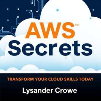 AWS Secrets: Transform Your Cloud Skills Today: 'Empower your cloud journey! Engaging audio lessons await to help you master AWS Secrets.'