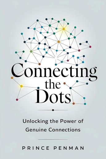Connecting the Dots: Unlocking the Power of Genuine Connections