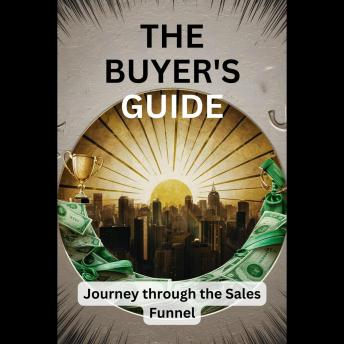 The Buyer's Guide: Journey through the Sales Funnel