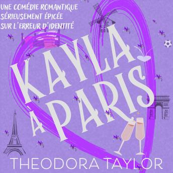 [French] - Kayla à Paris: Une comédie romantique sérieusement épicée sur l'erreur d'identité