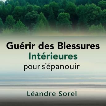 [French] - Guérir des blessures intérieures pour s'épanouir: 'Transformez votre parcours de guérison : découvrez des leçons audio captivantes pour surmonter vos blessures intérieures.'