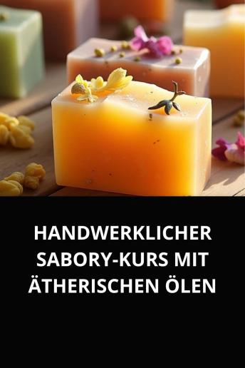 [German] - HANDWERKLICHER SABORY-KURS MIT ÄTHERISCHEN ÖLEN