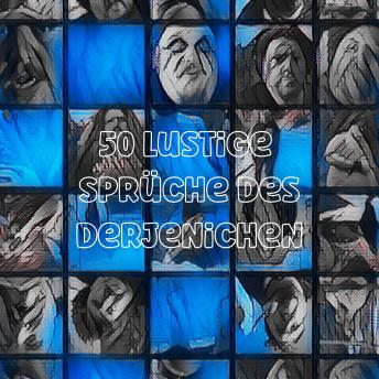 50 Lustige Sprüche des Derjenichen: Gute Laune Sprüche, Sprichwörter und Redewendungen für jeden Tag, um die Kraft des positiven Denkens zu stärken - Studenten Kaschper