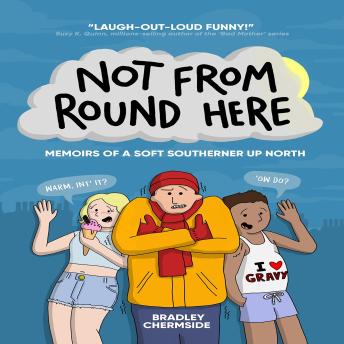 Not From Round Here: Memoirs of a Soft Southerner Up North
