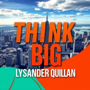 Think Big: How the Best Leaders Amplify Team Intelligence: 'Amplify your leadership impact! Experience powerful audio insights in ‘Think Big’ to boost team success!'