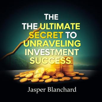 The Ultimate Secret to Unraveling Investment Success: 'Transform your journey to financial mastery! Experience powerful audio insights for investment triumph.'