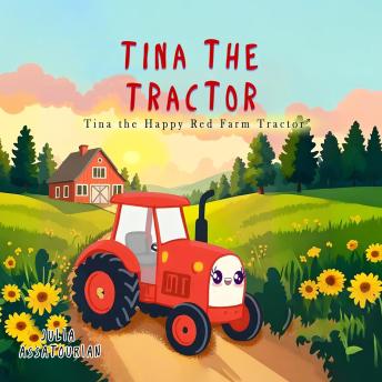 Tina the Tractor: Tina the Happy Red Farm Tractor