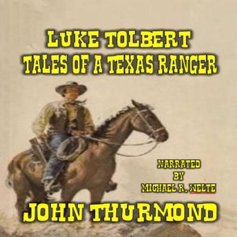 Luke Tolbert - Tales of a Texas Ranger: A Classic Western