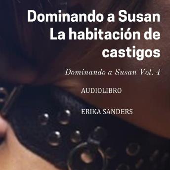 [Spanish] - Dominando a Susan. La habitación de castigos: Dominando a Susan Vol. 4