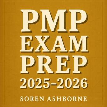 PMP Exam Prep 2025-2026: Transform your PMP Exam Prep 2025-2026 with immersive audio lessons designed for outstanding test performance!