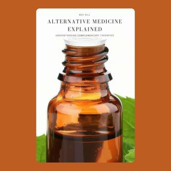 Alternative Medicine Explained: Understanding Complementary Therapies