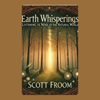 Earth Whisperings: Listening to the Voice of the Natural World