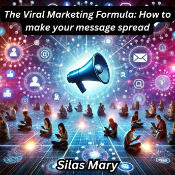The Viral Marketing Formula: How to make your message spread