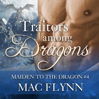 Traitors Among Dragons: Maiden to the Dragon #4 (Alpha Dragon Shifter Romance)