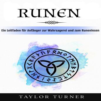 [German] - Runen: Ein Leitfaden für Anfänger zur Wahrsagerei und zum Runenlesen