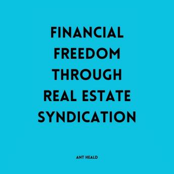 Financial Freedom Through Real Estate Syndication