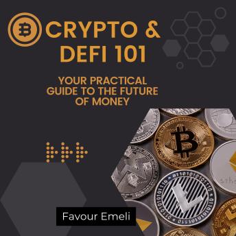 Crypto & DeFi 101: Your Practical Guide to the Future of Money