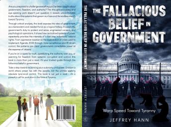 THE FALLACIOUS BELIEF IN GOVERNMENT: Warp Speed Toward Tyranny