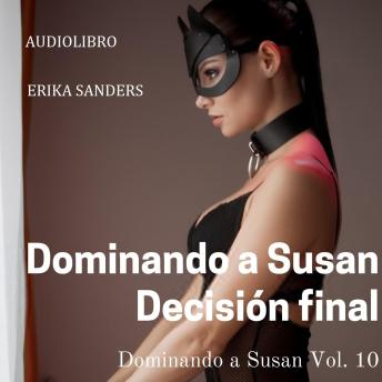 [Spanish] - Dominando a Susan. Decisión final: Dominando a Susan Vol. 10