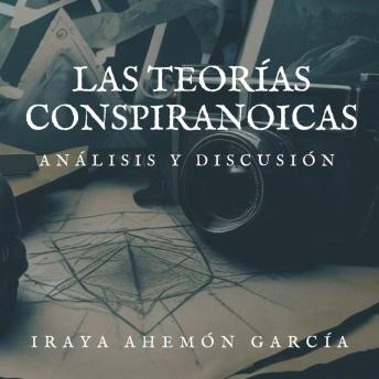 Las teorías conspiranoicas: Análisis y discusión