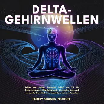 [German] - Delta-Gehirnwellen: Erlebe den tiefsten heilenden Schlaf mit 3,2 Hz Delta-Frequenzen, REM-Schlafmusik, binauralen Beats und verwandle deine Nächte in stressfreie, erholsame Auszeiten