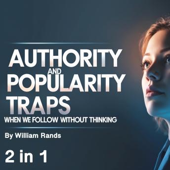 Authority and Popularity Traps: When We Follow Without Thinking (2 in 1) Cover