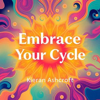 Embrace Your Cycle: Transformative Insights for Thriving Women: 'Unlock your potential with empowering audio insights for women ready to thrive!'