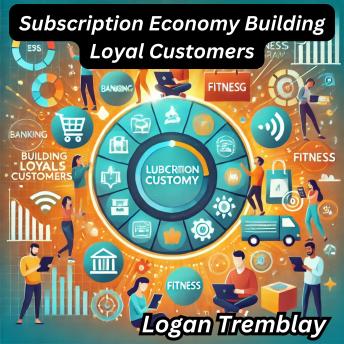 Subscription Economy Building Loyal Customers