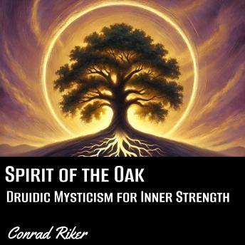 Spirit of the Oak: Druidic Mysticism for Inner Strength