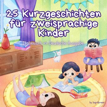 [German] - 25 Kurzgeschichten für zweisprachige Kinder | Italienisch - Deutsche Ausgabe: Klassische Kindergeschichten mit leicht verständlichem Vokabular