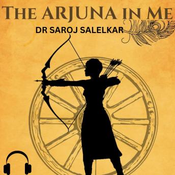 THE ARJUNA IN ME: A Fable of Self Discovery Through The Wisdom of Bhagvad Gita