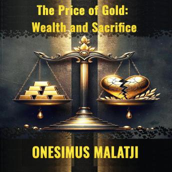 The Price of Gold: Wealth and Sacrifice