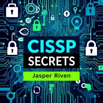 CISSP Secrets: Unleash Your Path to Cyber Mastery: 'Elevate your journey in cybersecurity! Discover dynamic audio lessons to excel in CISSP mastery today!'