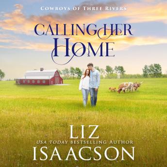 The Calling Her Home: Grumpy Cowboy Sweet Romance & Small Town Saga