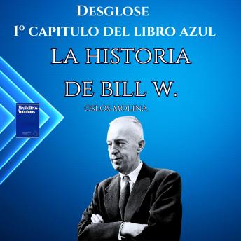 [Spanish] - Desglose Del 1° Capitulo Del Libro Azul: La Historia De Bill W: Experiencias AA