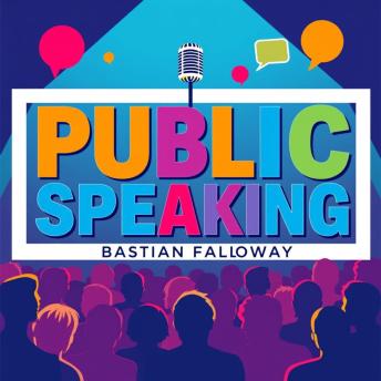 Public Speaking: Secrets to Captivating Audiences: 'Elevate your public speaking! Unlock dynamic audio lessons that captivate audiences and boost your performance!'
