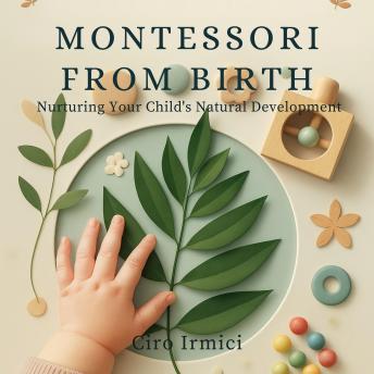 Montessori from Birth: Nurturing Your Child’s Natural Development