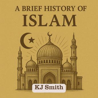 A Brief History of Islam