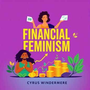 Financial Feminism: Cash in on Your Power: 'Unlock financial empowerment! Dive into our dynamic audio lessons and master Financial Feminism to elevate your money game.'