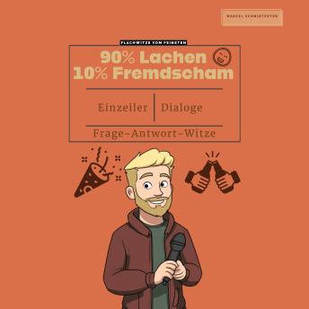[German] - 90% Lachen, 10% Fremdscham - Flachwitze vom Feinsten: Der ultimative Lach-Kick - Flachwitze, die du lieben wirst (und nie vergessen kannst)!