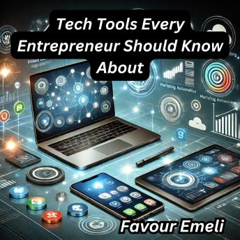 Tech Tools Every Entrepreneur Should Know About