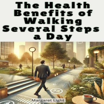 The Health Benefits of Walking Several Steps a Day