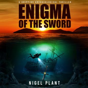 Enigma of The Sword: a gripping archaeological thriller
