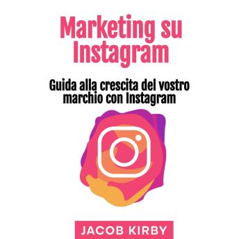 [Italian] - Marketing su Instagram: Guida alla crescita del vostro marchio con Instagram