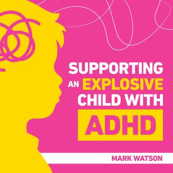 Supporting an Explosive Child with ADHD: A Parent’s Guide to Raising and Empowering Neurodivergent Kids: Effective Strategies to Build Confidence and Manage Emotions.